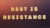 Rest is resistance