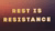 Rest is resistance